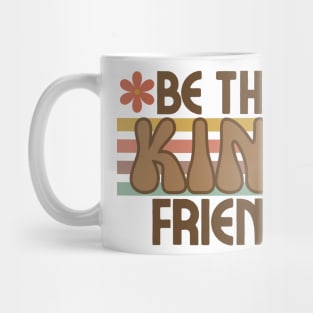 Be The Kind Friend Mug